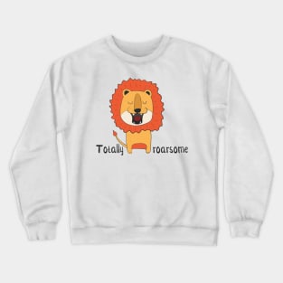 Totally Roarsome, Cute Lion Crewneck Sweatshirt